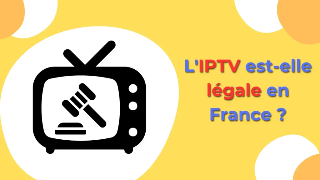 L'IPTV est-elle légale en France?